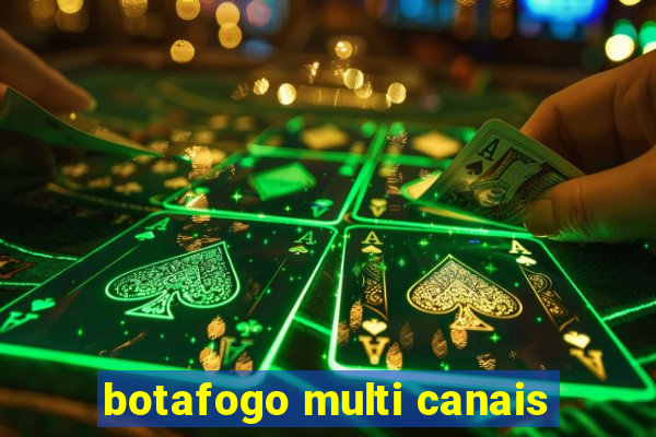 botafogo multi canais